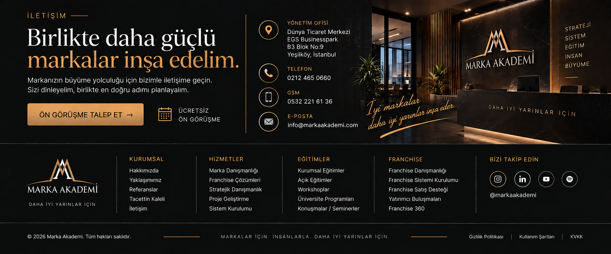 Marka Akademi iletişim: Dünya Ticaret Merkezi EGS Businesspark B3 Blok No 9 Yeşilköy İstanbul, 0212 465 0660, 0532 221 61 36, info@markaakademi.com, Instagram markaakademi